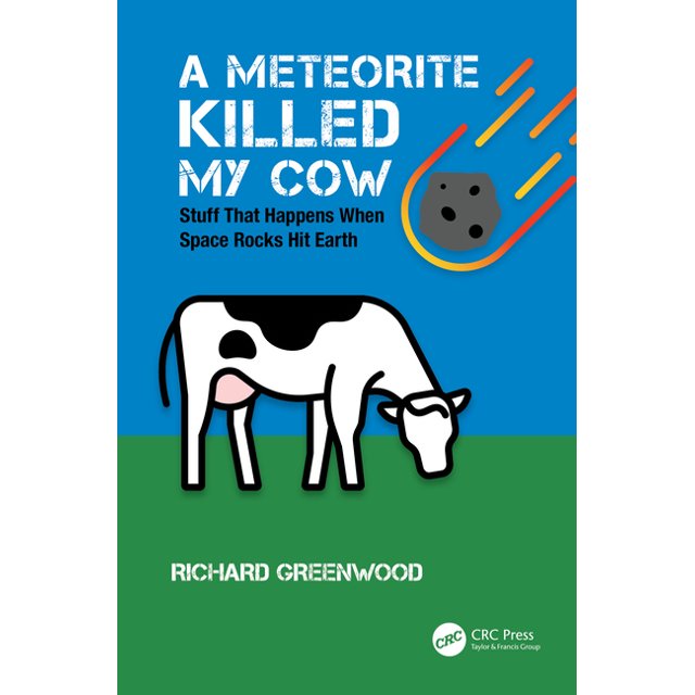 A Meteorite Killed My Cow Stuff That Happens When Space Rocks Hit
