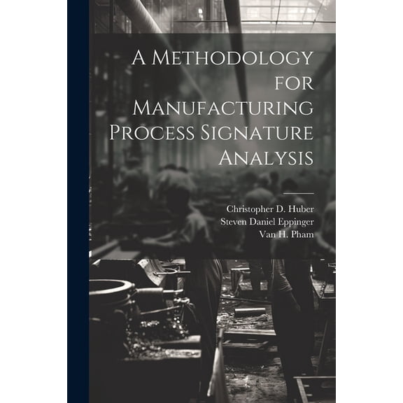 A Methodology for Manufacturing Process Signature Analysis (Paperback)