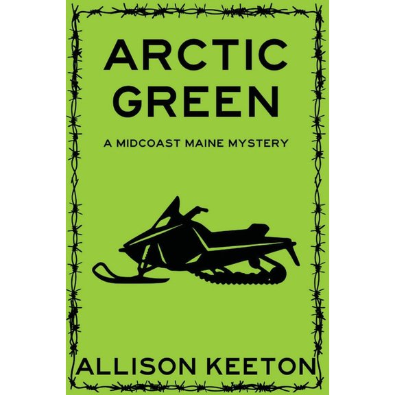 A Midcoast Maine Mystery Arctic Green: A Midcoast Maine Mystery, Book 2, (Paperback)
