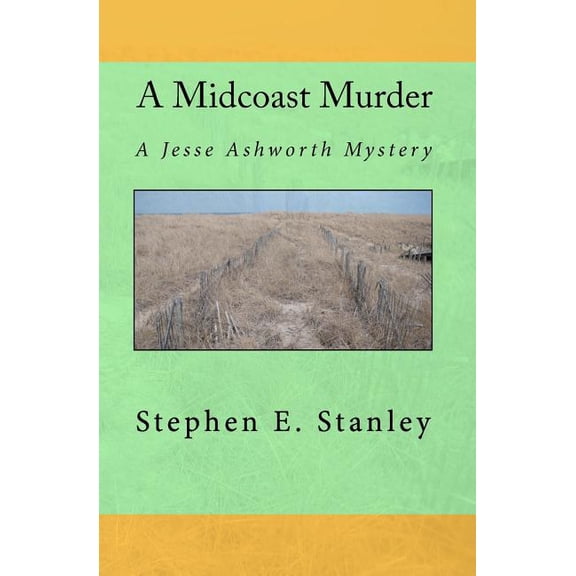 A Jesse Ashworth Mystery A Midcoast Murder: A Jesse Ashworth Mystery, Book 1, (Paperback)
