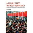 thumbnail image 1 of A Middle Class Without Democracy: Economic Growth and the Prospects for Democratization in China, (Paperback), 1 of 1