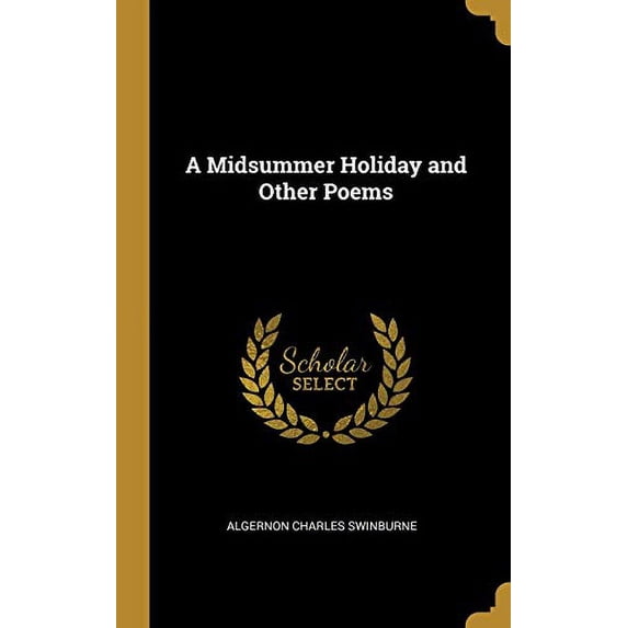A Midsummer Holiday and Other Poems Hardcover 0469451769 9780469451766 Algernon Charles Swinburne