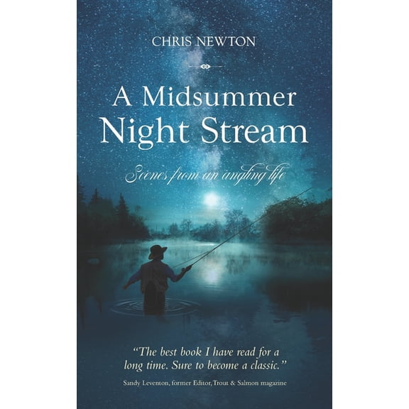 Angler's Tales: Journeys Through Britain A Midsummer Night Stream: Scenes from an angling life, (Paperback)
