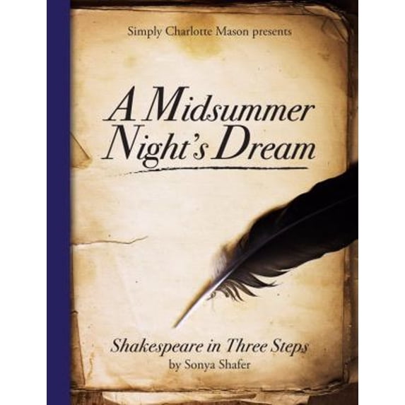 Pre-Owned A Midsummer Night's Dream, Shakespeare in Three Steps by Simply Charlotte Mason (Unknown) 161634279X 9781616342791