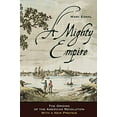thumbnail image 1 of Pre-Owned A Mighty Empire: The Origins of the American Revolution (Paperback) 0801476585 9780801476587, 1 of 1