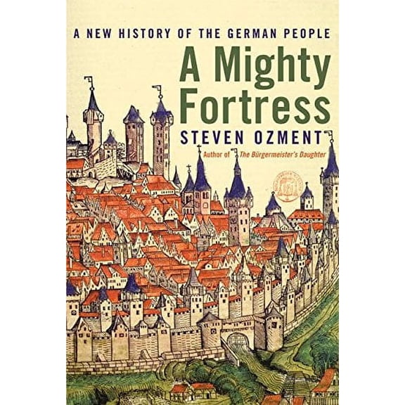 A Mighty Fortress: A New History of the German People