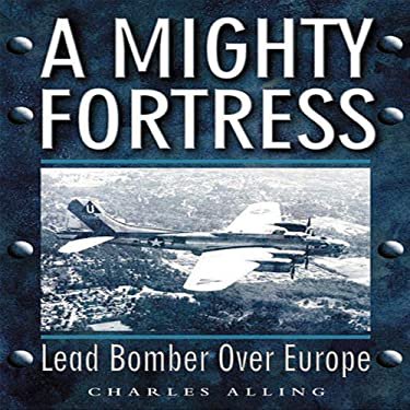 Pre-Owned A Mighty Fortress: Lead Bomber Over Europe (Paperback) 1932033599 9781932033595