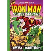 Iron Man Super Smash! a Mighty Marvel Team-Up An Original Graphic Novel Hardcover