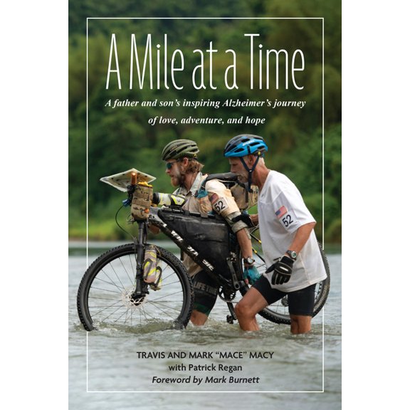 A Mile at a Time: A Father and Son's Inspiring Alzheimer's Journey of Love, Adventure, and Hope, (Hardcover)