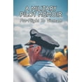 thumbnail image 1 of A Military Pilot Memoir : Pre-Flight To Vietnam: Military Aircraft Types (Paperback), 1 of 1