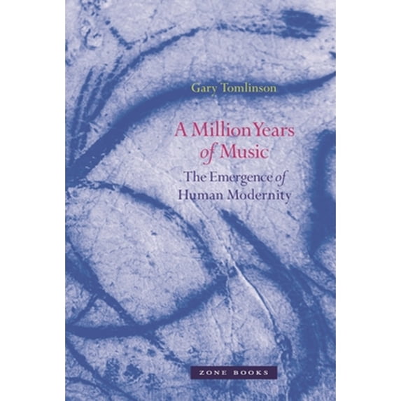 Pre-Owned A Million Years of Music: The Emergence of Human Modernity (Hardcover) 1935408658 9781935408659