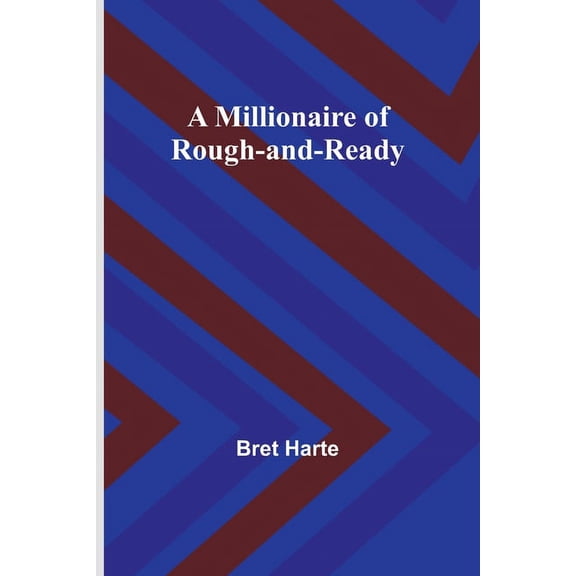 A Millionaire of Rough-and-Ready, (Paperback)