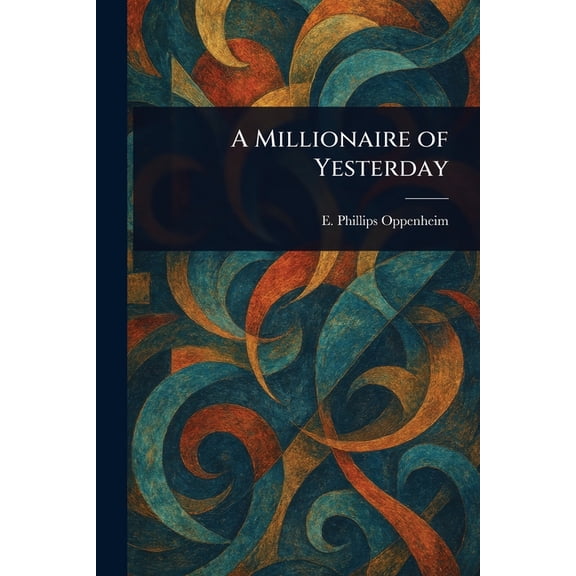 A Millionaire of Yesterday, (Paperback)