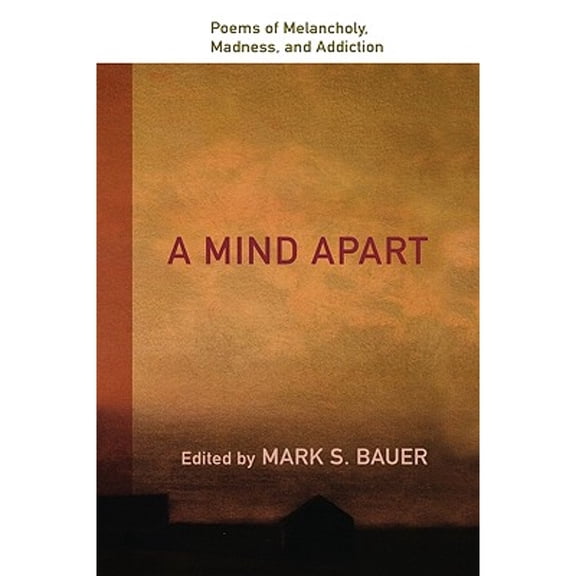 Pre-Owned A Mind Apart: Poems of Melancholy, Madness, and Addiction (Hardcover) 0195336402 9780195336405