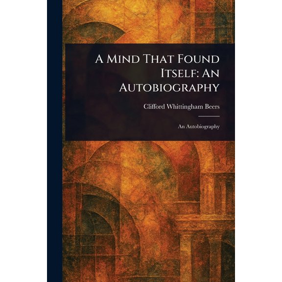 A Mind That Found Itself: An Autobiography, (Paperback)
