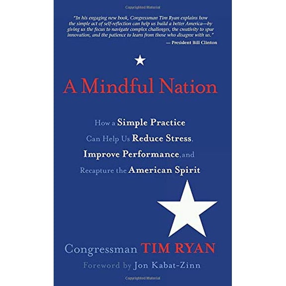 Pre-Owned A Mindful Nation: How a Simple Practice Can Help Us Reduce Stress, Improve Performance, and Recapture the American Spirit (Paperback) 1401939309 9781401939304