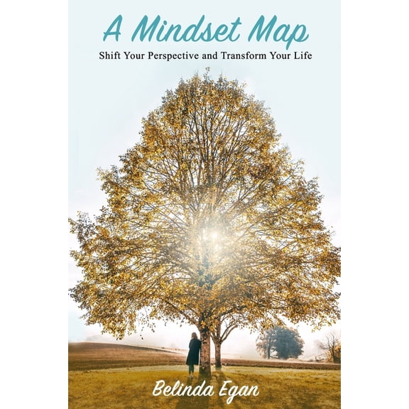 A Mindset Map: Shift Your Perspective and Transform Your Life, (Paperback)