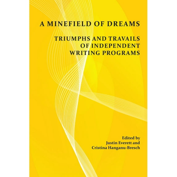 A Minefield of Dreams: Triumphs and Travails of Independent Writing Programs, (Paperback)