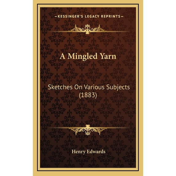 A Mingled Yarn : Sketches On Various Subjects (1883) (Hardcover)