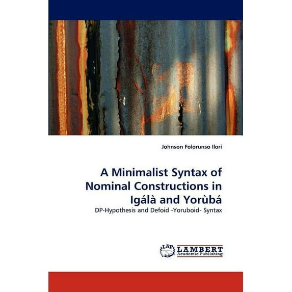 A Minimalist Syntax of Nominal Constructions in Igálà and Yorùbá (Paperback)