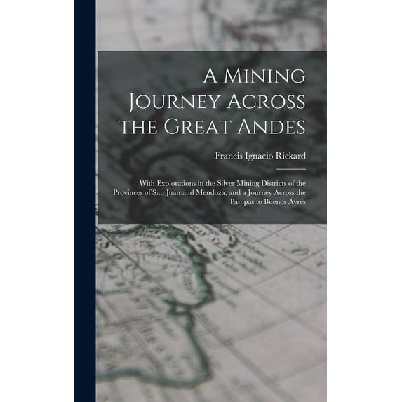 A Mining Journey Across the Great Andes (Hardcover)