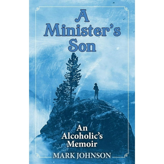 A Minister's Son: An Alcoholic's Memoir, (Paperback)