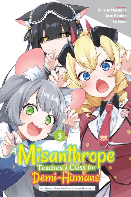 A Misanthrope Teaches a Class for Demi-H A Misanthrope Teaches a Class for Demi-Humans, Vol. 3 (Manga): Mr. Hitoma, Won't You Teach Us about Humans...?, Book 3, (Paperback)