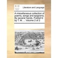 thumbnail image 1 of A Miscellaneous Collection of Poems, Songs and Epigrams. by Several Hands. Publish'd by T. M. ... Volume 2 of 2 Paperback, 1 of 1