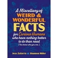 thumbnail image 1 of A Miscellany of Weird and Wonderful Facts for Curious Humans Who Have Nothing Better to Do Than Read: (You Know Who You , (Hardcover), 1 of 1