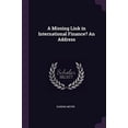 thumbnail image 1 of A Missing Link in International Finance? An Address Paperback 1378632338 9781378632338 Eugene Meyer, 1 of 1