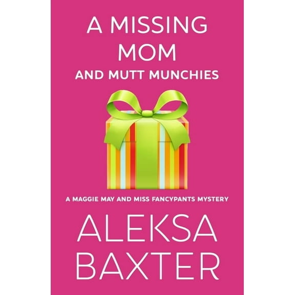 A Maggie May and Miss Fancypants Mystery A Missing Mom and Mutt Munchies, Book 4, (Paperback)
