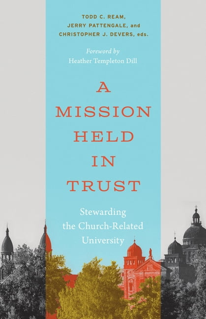 Advances in Church-Related Higher Educat A Mission Held in Trust: Stewarding the Church-Related University, (Hardcover)