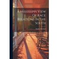 thumbnail image 1 of A Mississippi View Of Race Relations In The South (Paperback), 1 of 1