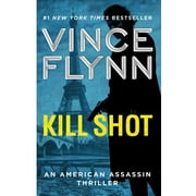 A Mitch Rapp Novel: Kill Shot : An American Assassin Thriller (Series #2) (Paperback)