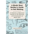 thumbnail image 1 of A Model Boat Builder's Guide to Sail Making - A Collection of Historical Articles on the Planning and Construction of Mo, (Paperback), 1 of 1
