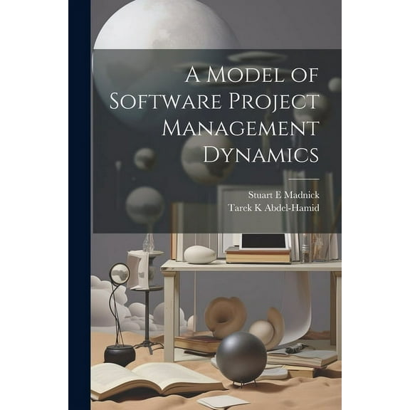 A Model of Software Project Management Dynamics (Paperback)