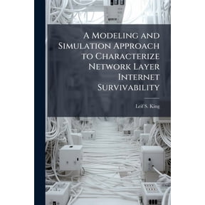 A Modeling and Simulation Approach to Characterize Network Layer Internet Survivability, (Paperback)