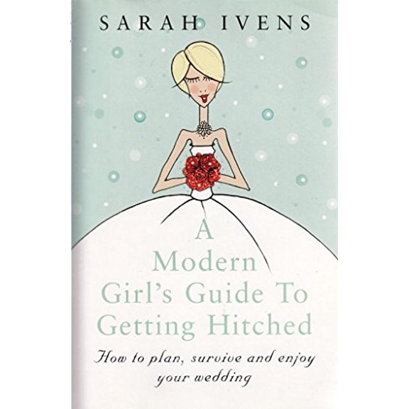 Pre-Owned A Modern Girl's Guide to Getting Hitched (Paperback) 9780749922689