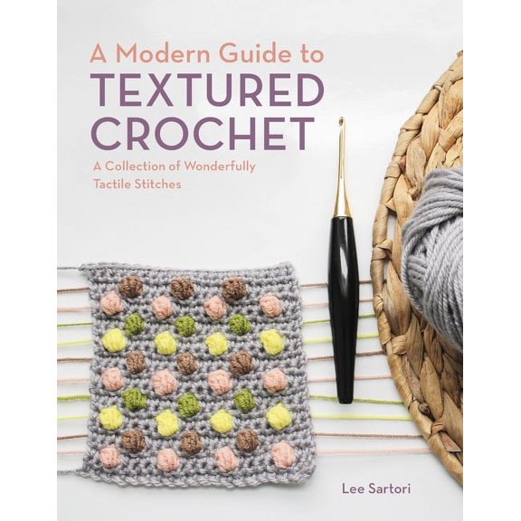 Pre-Owned A Modern Guide to Textured Crochet: A Collection of Wonderfully Tactile Stitches, (Paperback)