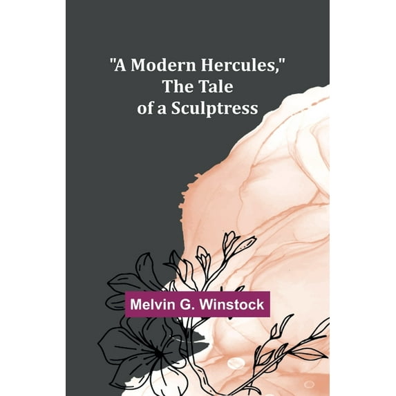 A Modern Hercules, the Tale of a Sculptress, (Paperback)