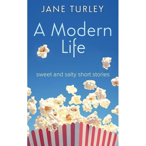 A Modern Life: Sweet and Salty Short Stories, (Paperback)