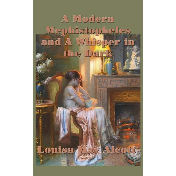 A Modern Mephistopheles and A Whisper in the Dark (Hardcover) by Louisa May Alcott