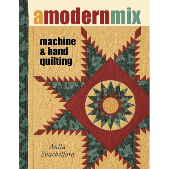 Pre-Owned A Modern Mix: Machine & Hand Quilting (Paperback) 1574329383 9781574329384