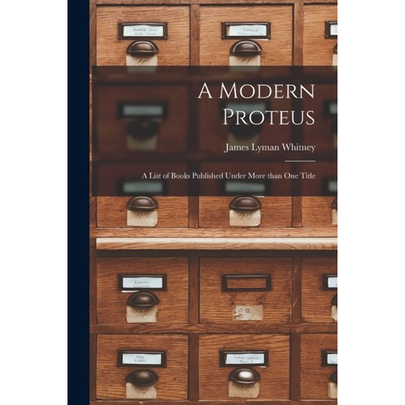 A Modern Proteus : a List of Books Published Under More Than One Title (Paperback)