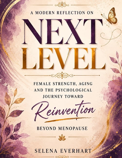 A Modern Reflection on Next Level: Female Strength, Aging and the Psychological Journey Toward Reinvention Beyond Menopa, (Paperback)