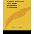 thumbnail image 1 of A Modern Rosicrucian Order And Its Relationships To Freemasonry (Paperback), 1 of 1