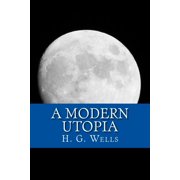 A Modern Utopia Paperback 1546850384 9781546850380 H. G. Wells