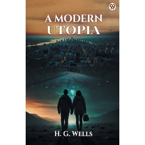 A Modern Utopia, (Paperback)