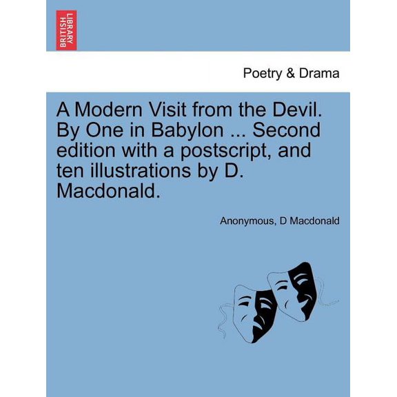 A Modern Visit from the Devil. by One in Babylon ... Second Edition with a PostScript, and Ten Illustrations by D. MacDonald. Paperback