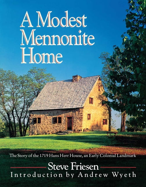 A Modest Mennonite Home: The Story of the 1719 Hans Herr House, an Early Colonial Landmark, (Paperback)
